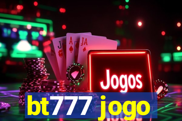 bt777 jogo